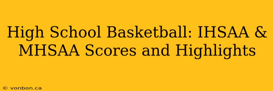 High School Basketball: IHSAA & MHSAA Scores and Highlights