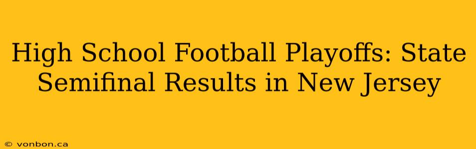 High School Football Playoffs: State Semifinal Results in New Jersey