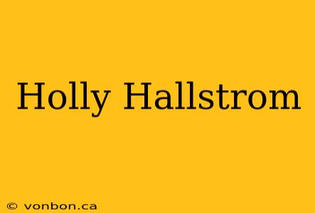 Holly Hallstrom