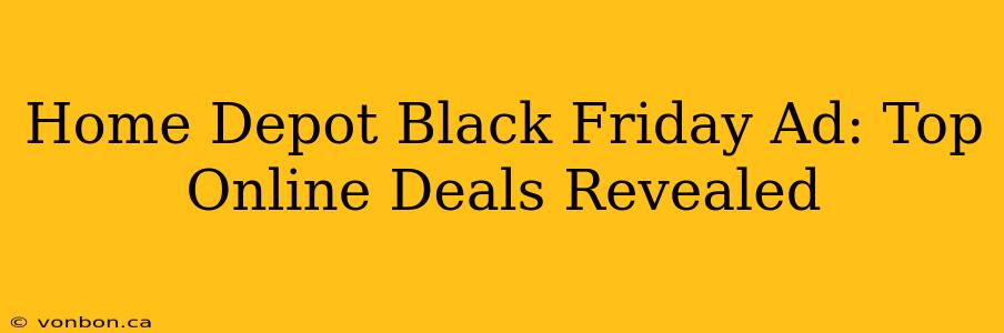 Home Depot Black Friday Ad: Top Online Deals Revealed