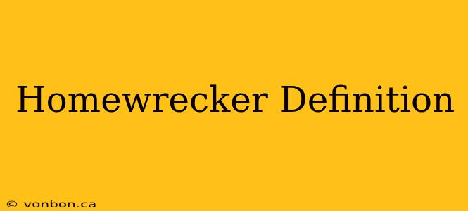 Homewrecker Definition