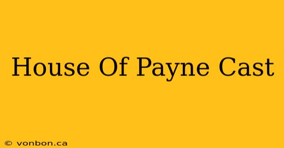 House Of Payne Cast