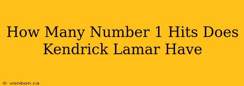 How Many Number 1 Hits Does Kendrick Lamar Have