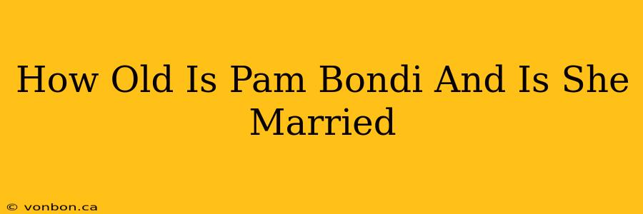 How Old Is Pam Bondi And Is She Married