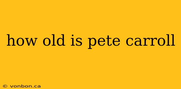 how old is pete carroll