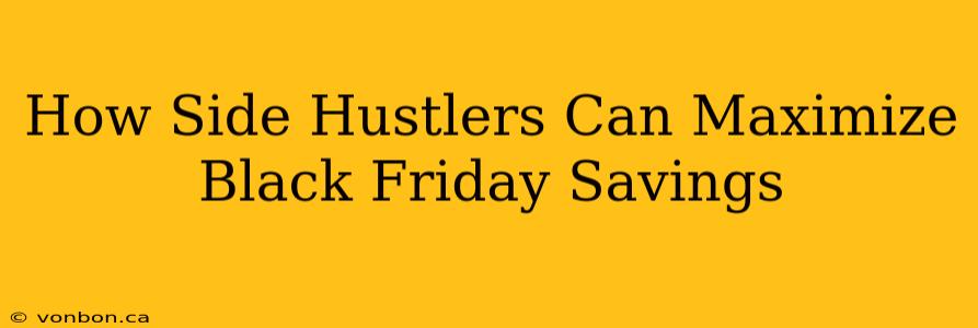 How Side Hustlers Can Maximize Black Friday Savings