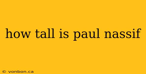 how tall is paul nassif