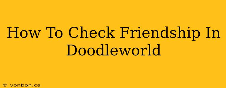 How To Check Friendship In Doodleworld