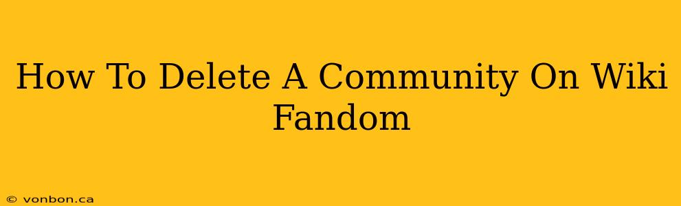 How To Delete A Community On Wiki Fandom