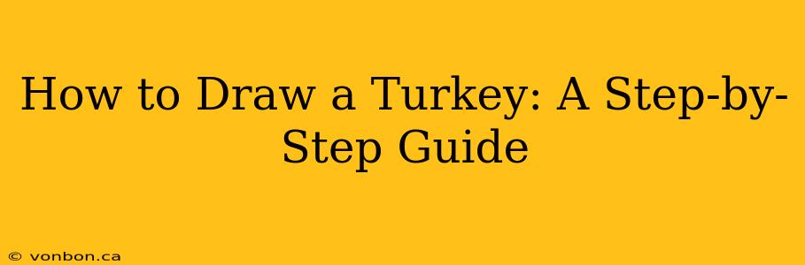 How to Draw a Turkey: A Step-by-Step Guide