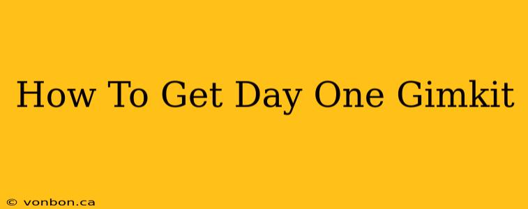 How To Get Day One Gimkit