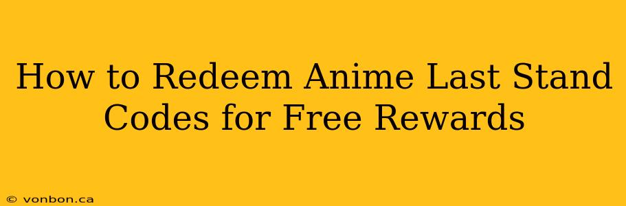 How to Redeem Anime Last Stand Codes for Free Rewards