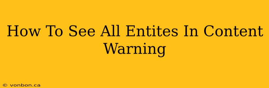 How To See All Entites In Content Warning