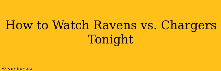 How to Watch Ravens vs. Chargers Tonight