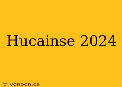 Hucainse 2024