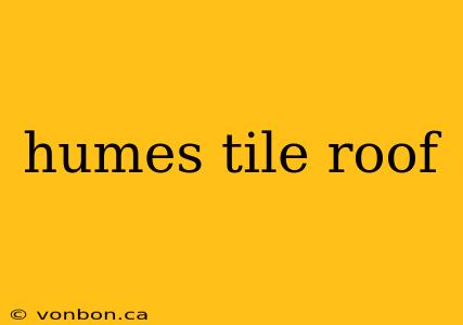 humes tile roof