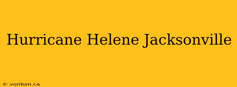 Hurricane Helene Jacksonville