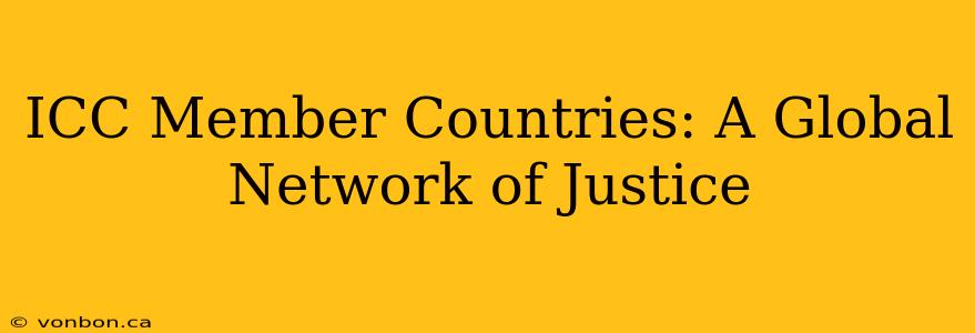 ICC Member Countries: A Global Network of Justice