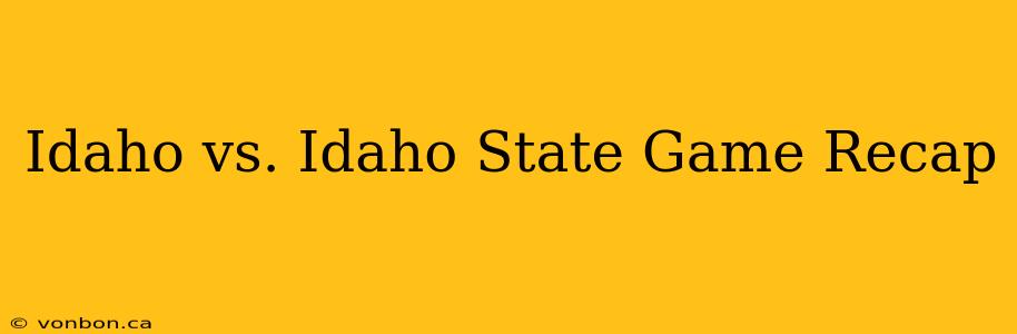 Idaho vs. Idaho State Game Recap