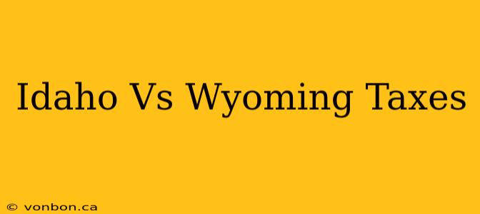 Idaho Vs Wyoming Taxes