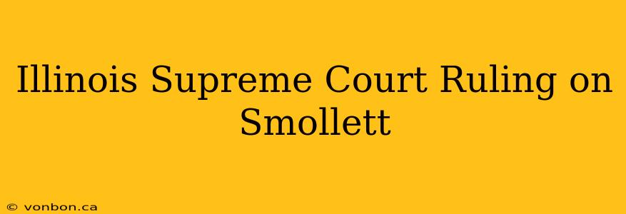 Illinois Supreme Court Ruling on Smollett