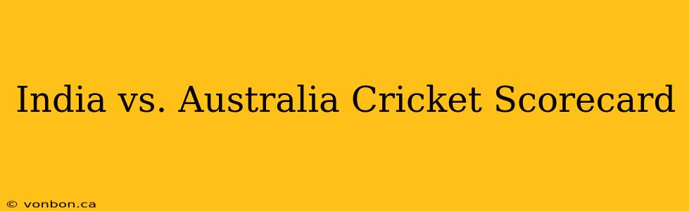 India vs. Australia Cricket Scorecard