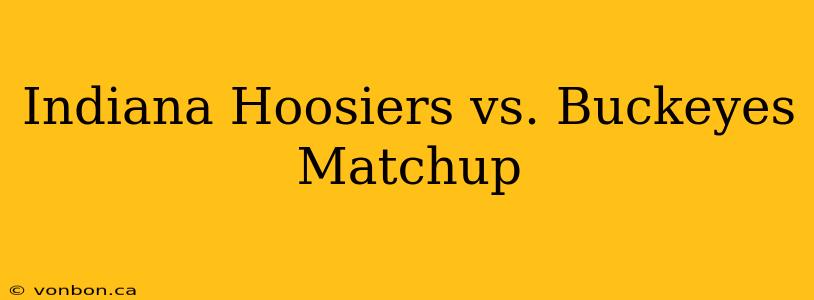 Indiana Hoosiers vs. Buckeyes Matchup