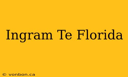 Ingram Te Florida