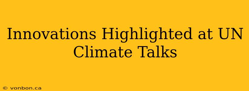 Innovations Highlighted at UN Climate Talks