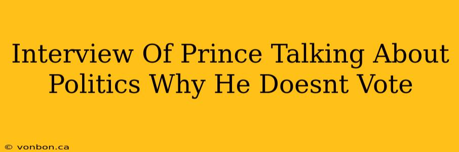 Interview Of Prince Talking About Politics Why He Doesnt Vote