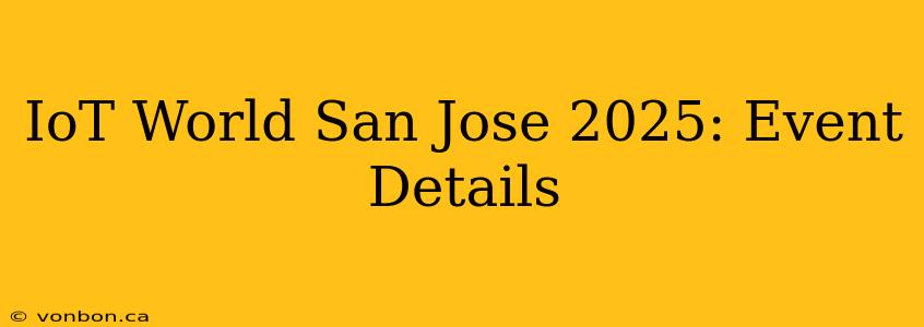 IoT World San Jose 2025: Event Details