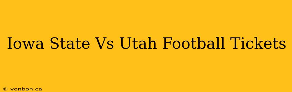 Iowa State Vs Utah Football Tickets