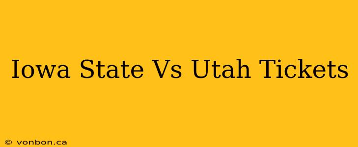 Iowa State Vs Utah Tickets