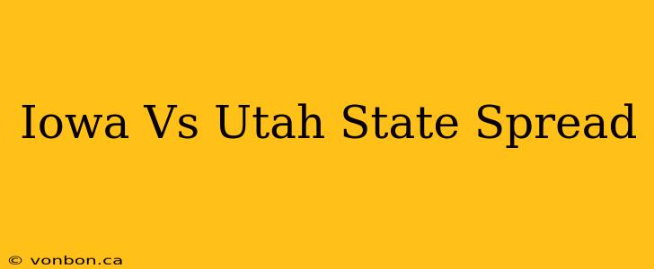 Iowa Vs Utah State Spread