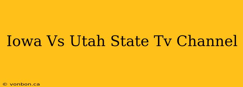 Iowa Vs Utah State Tv Channel