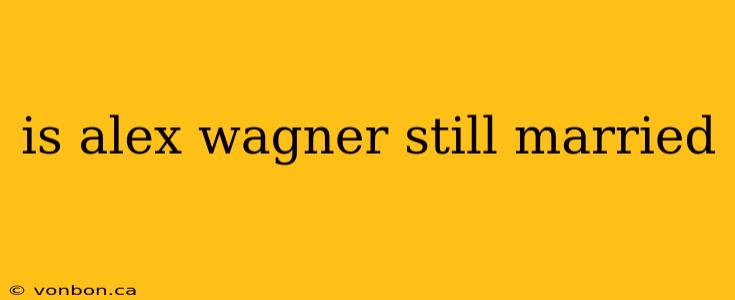 is alex wagner still married