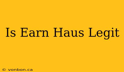 Is Earn Haus Legit