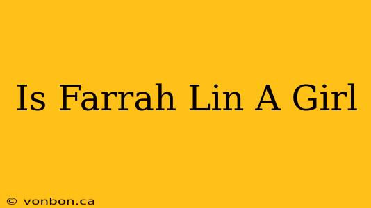 Is Farrah Lin A Girl