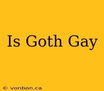 Is Goth Gay