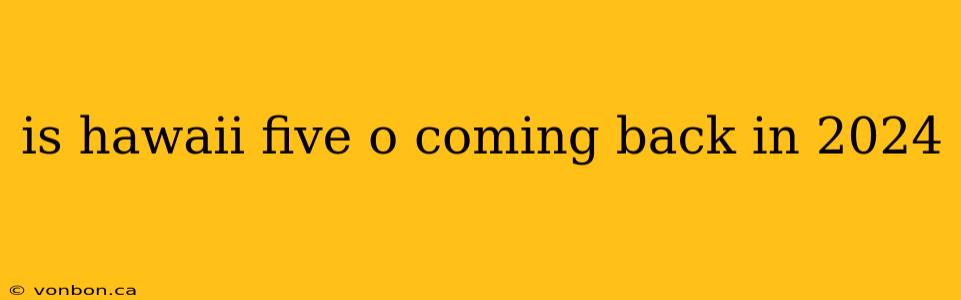 is hawaii five o coming back in 2024