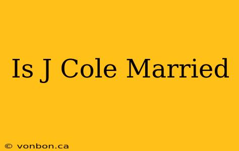 Is J Cole Married