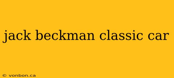 jack beckman classic car