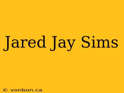 Jared Jay Sims