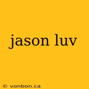 jason luv