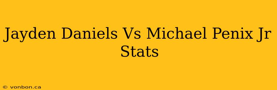 Jayden Daniels Vs Michael Penix Jr Stats