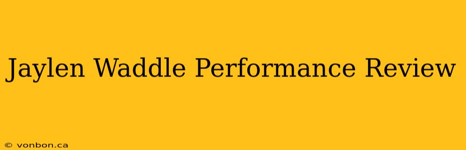 Jaylen Waddle Performance Review