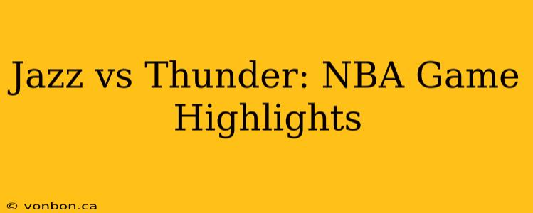 Jazz vs Thunder: NBA Game Highlights