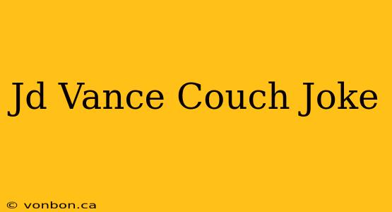 Jd Vance Couch Joke