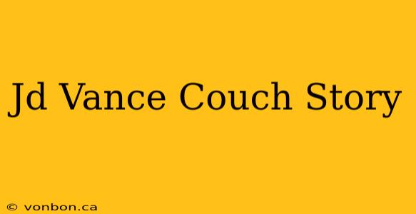 Jd Vance Couch Story