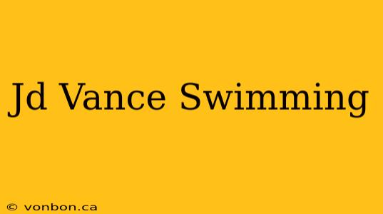 Jd Vance Swimming